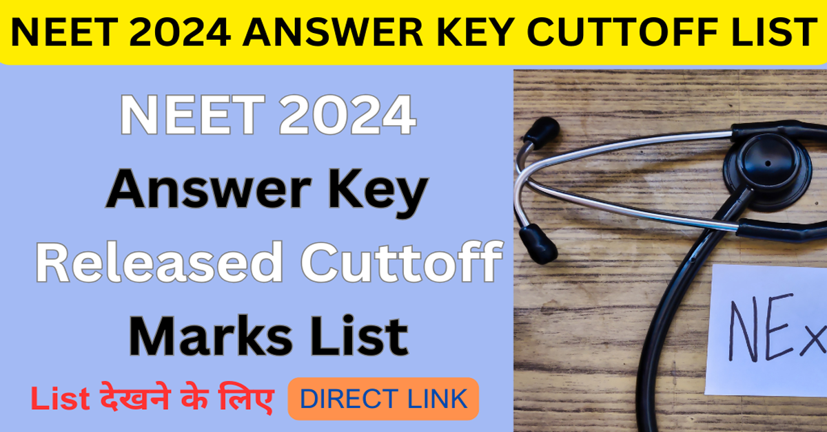 NEET 2024 Answer Key Released Cuttoff Marks List